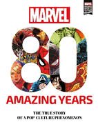 Marvel 80 Amazing Years: The True Story of a Pop-Culture Phenomenon