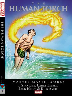 Marvel Masterworks: The Human Torch, Volume 1 - Lee, Stan (Text by), and Lieber, Larry (Text by), and Siegel, Jerry (Text by)