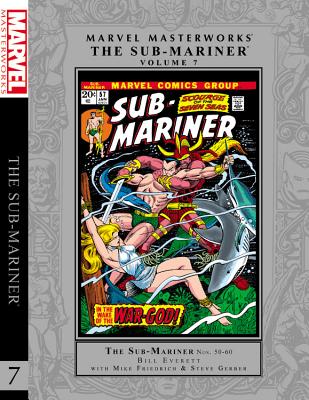 Marvel Masterworks: The Sub-Mariner, Volume 7 - Everett, Bill (Text by), and Friedrich, Mike (Text by), and Gerber, Steve (Text by)
