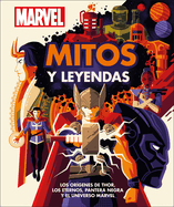 Marvel Mitos Y Leyendas (Myths and Legends): Los Or?genes de Thor, Los Eternos, Pantera Negra Y El Universo Marvel