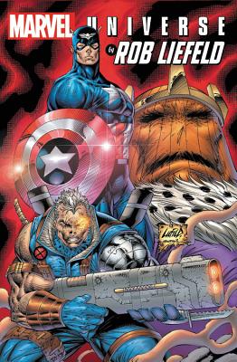 Marvel Universe by Rob Liefeld Omnibus - Liefeld, Rob (Text by), and Simonson, Louise (Text by), and Claremont, Chris (Text by)