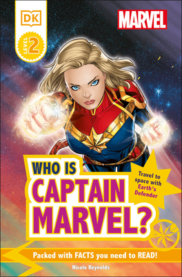 Marvel Who Is Captain Marvel?: Travel to Space with Earth's Defender - Reynolds, Nicole