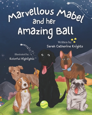 Marvellous Mabel And Her Amazing Ball - Knights, Sarah Catherine