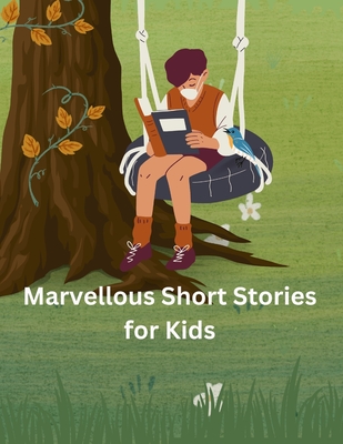 Marvellous Short Stories for Kids - Justin, Johnson