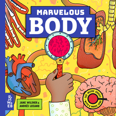 Marvelous Body: A Magic Lens Book - Wilsher, Jane