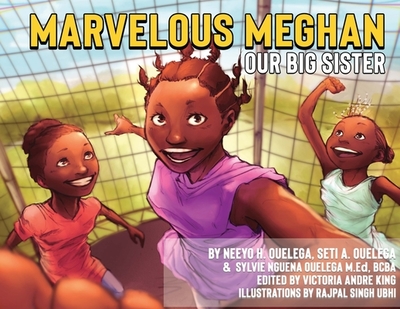 Marvelous Meghan Our Big Sister - Ouelega, Neeyo H, and Ouelega, Seti A, and Ouelega, Sylvie N