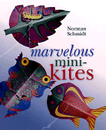 Marvelous Mini-Kites - Schmidt, Norman