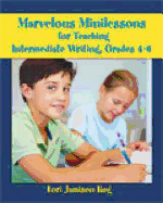 Marvelous Minilessons for Teaching Intermediate Writing, Grades 4-6 - Rog, Lori Jamison