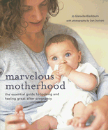 Marvelous Motherhood: The Essential Guide to Looking and Feeling Great After Pregnancy - Glanville-Blackburn, Jo, and Duchars, Dan (Photographer)