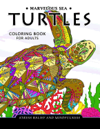 Marvelous Sea Turtles Coloring Book for Adults: Stress-relief Coloring Book For Grown-ups
