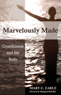Marvelously Made: Gratefulness and the Body