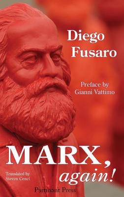 Marx, again!: The Spectre Returns - Fusaro, Diego, and Vattimo, Gianni (Preface by), and Cenci, Steven (Translated by)