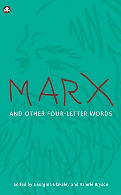 Marx and Other Four-Letter Words - Blakeley, Georgina (Editor), and Bryson, Valerie (Editor)