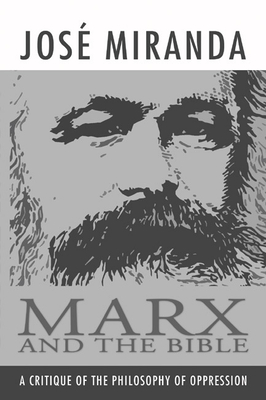 Marx and the Bible - Miranda, Jose Porfirio, and Eagleson, John (Translated by)