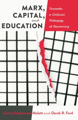 Marx, Capital, and Education: Towards a Critical Pedagogy of Becoming - McLaren, Peter (Series edited by), and Peters, Michael A. (Series edited by), and Ford, Derek R.