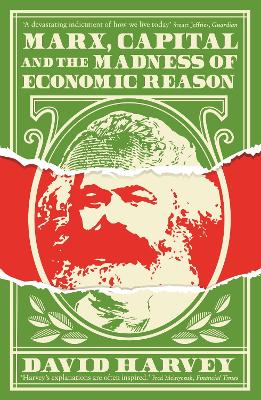 Marx, Capital and the Madness of Economic Reason - Harvey, David