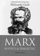 Marx: Justice and Dialectic - Daly, James