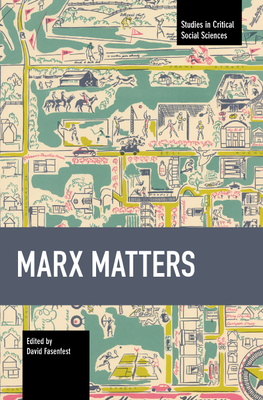 Marx Matters - Fasenfest, David (Editor)