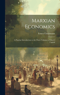 Marxian Economics: A Popular Introduction to the Three Volumes of Marx's Capital