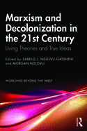 Marxism and Decolonization in the 21st Century: Living Theories and True Ideas