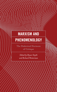 Marxism and Phenomenology: The Dialectical Horizons of Critique