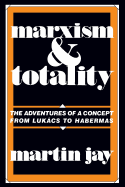 Marxism and Totality: The Adventures of a Concept from Lukcs to Habermas