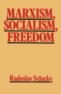 Marxism, Socialism, Freedom: Towards a General Democratic Theory of Labour-Managed Systems