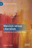 Marxism Versus Liberalism: Comparative Real-Time Political Analysis