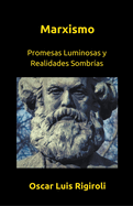 Marxismo- Promesas Luminosas y Realidades Sombr?as