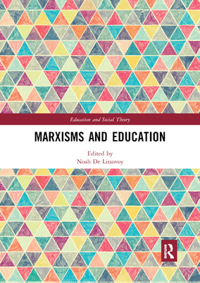 Marxisms and Education - De Lissovoy, Noah (Editor)