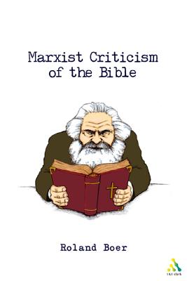 Marxist Criticism of the Bible: A Critical Introduction to Marxist Literary Theory and the Bible - Boer, Roland