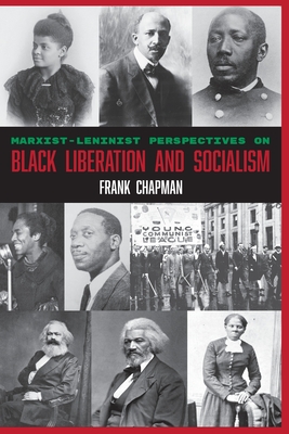 Marxist-Leninist Perspectives on Black Liberation and Socialism - Chapman, Frank