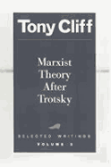 Marxist Theory After Trotsky: Selected Writings, Volume 3 - Cliff, Tony