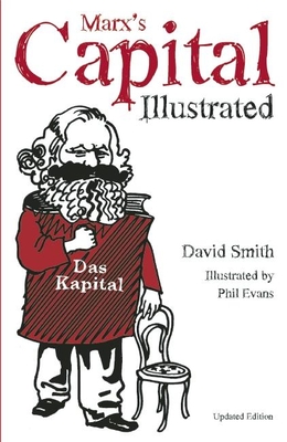 Marx's Capital: An Illustrated Introduction - Smith, David N.