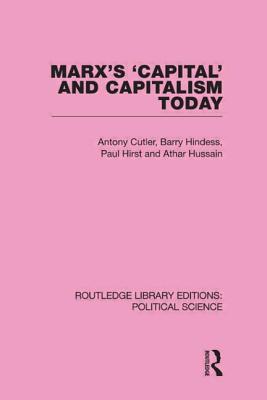 Marx's Capital and Capitalism Today Routledge Library Editions: Political Science Volume 52 - Tony Cutler, and Barry Hindess, and Hussain, Athar