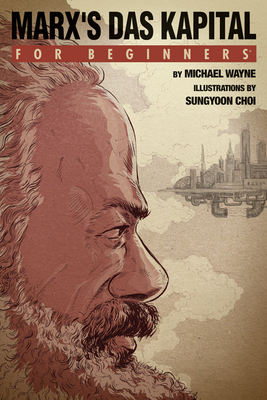 Marx's 'Das Kapital' for Beginners - Wayne, Michael