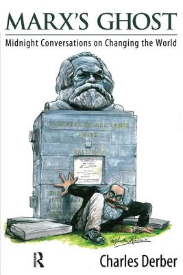 Marx's Ghost: Midnight Conversations on Changing the World - Derber, Charles