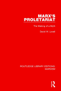 Marx's Proletariat (RLE Marxism): The Making of a Myth
