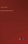 Mary, And Other Poems