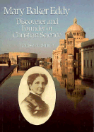 Mary Baker Eddy: Discoverer and Founder of Christian Science