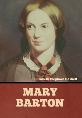 Mary Barton - Gaskell, Elizabeth Cleghorn