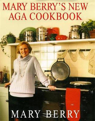 Mary Berry's New Aga Cookbook - Berry, Mary