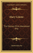 Mary Celeste: The Odyssey of an Abandoned Ship