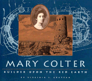 Mary Colter: Builder Upon the Red Earth