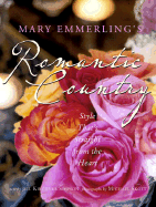 Mary Emmerling's Romantic Country: Style That's Straight from the Heart