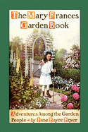 Mary Frances Garden Book: Adventures Among the Garden People