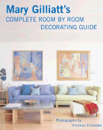 Mary Gilliatt's Complete Room by Room Decorating Guide