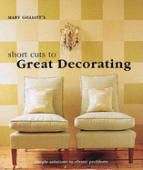 Mary Gilliatt's Short Cuts to Great Decorating - Gilliatt, Mary