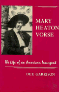 Mary Heaton Vorse: The Life of an American Insurgent - Garrison, Dee