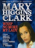 Mary Higgins Clark: Weep No More My Lady